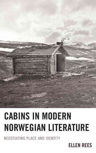 Rees - cabins_in_modern_norwegian_literature-rees_ellen-25490710-925683872-frntl