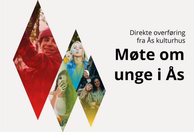 Montasje med unge personer og teksten Direkte overføring fra Ås kulturhus Møte om unge i Ås