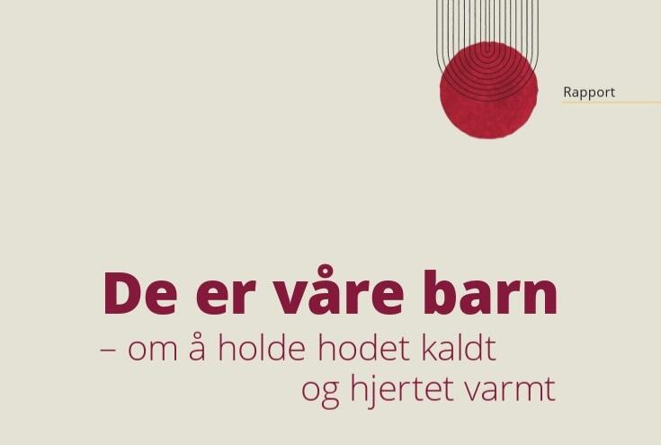 Forside av en rapport som heter De er våre barn - om å holde hodet kaldt og hjertet varmt.