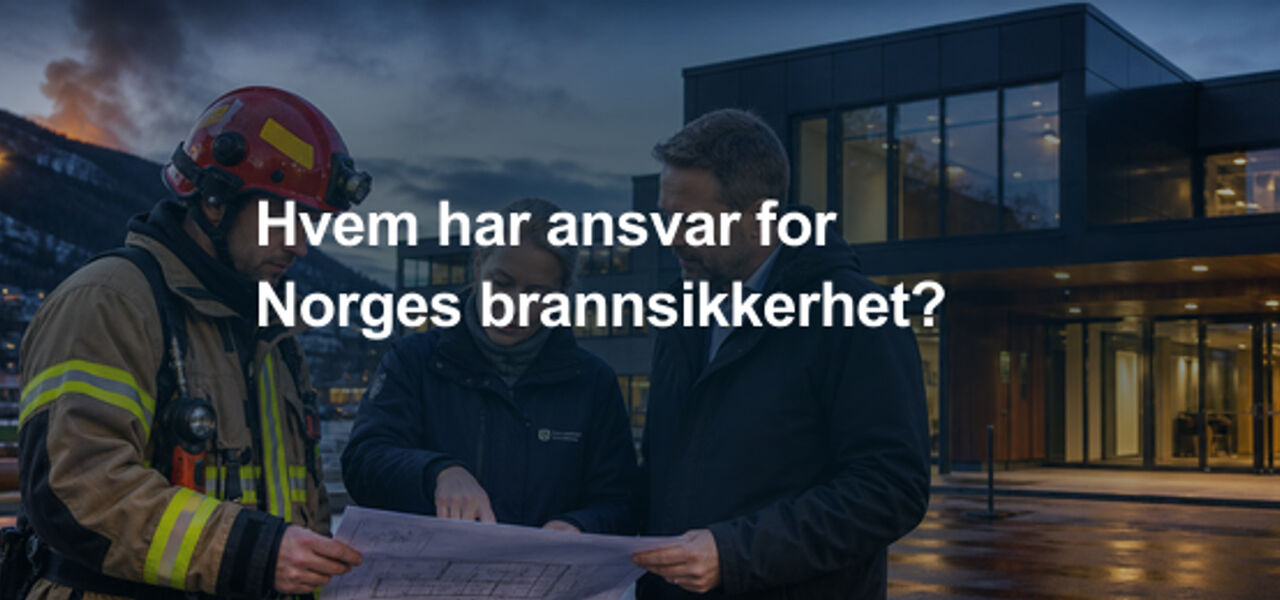Hvem har ansvaret for Norges brannsikkerhet?